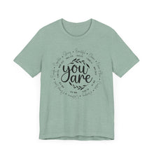 Load image into Gallery viewer, Inspirational Unisex Short Sleeve Tee - "You Are" Quotes
