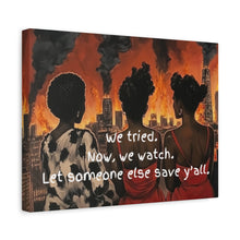 Load image into Gallery viewer, "We Tried, Now We Watch" Inspirational Canvas Art