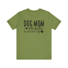 Load image into Gallery viewer, Dog Mom Mode Unisex Tee - Perfect Gift for Dog Lovers
