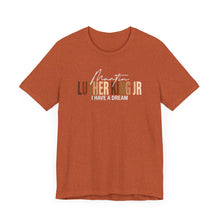 Load image into Gallery viewer, Martin Luther King Jr. 'I Have a Dream' Unisex Tee - Inspirational Short Sleeve Shirt