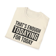 Load image into Gallery viewer, Todaying