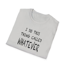 Load image into Gallery viewer, Whatever