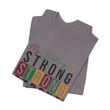 Load image into Gallery viewer, My History Is Strong Unisex Jersey Tee