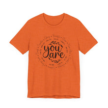 Load image into Gallery viewer, Inspirational Unisex Short Sleeve Tee - "You Are" Quotes