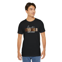 Load image into Gallery viewer, Martin Luther King Jr. 'I Have a Dream' Unisex Tee - Inspirational Short Sleeve Shirt