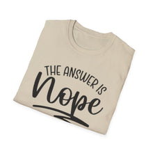 Load image into Gallery viewer, The Answer is Nope