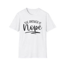 Load image into Gallery viewer, The Answer is Nope