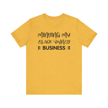 Load image into Gallery viewer, Minding My Black Owned Business Tee - Unisex Jersey Short Sleeve T-Shirt