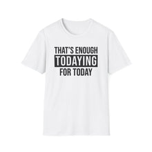 Load image into Gallery viewer, Todaying