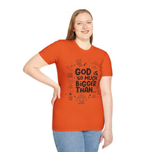 Load image into Gallery viewer, God is Bigger