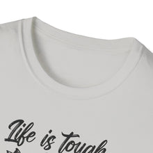 Load image into Gallery viewer, Life is Tough but so Are you