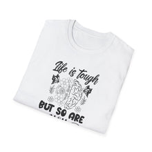 Load image into Gallery viewer, Life is Tough but so Are you