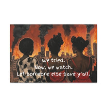 Load image into Gallery viewer, "We Tried, Now We Watch" Inspirational Canvas Art