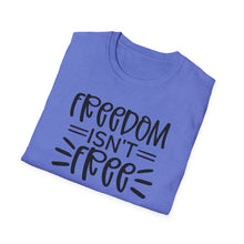 Load image into Gallery viewer, Freedom isn't Free