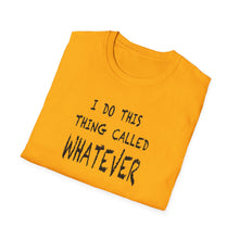 Load image into Gallery viewer, Whatever