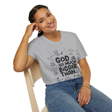 Load image into Gallery viewer, God is Bigger