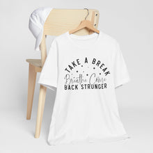 Load image into Gallery viewer, Take a Break Inspirational Tee - Unisex Relaxation Shirt
