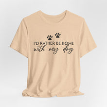 Load image into Gallery viewer, I'd Rather Be Home with My Dog Unisex Tee