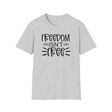 Load image into Gallery viewer, Freedom isn't Free