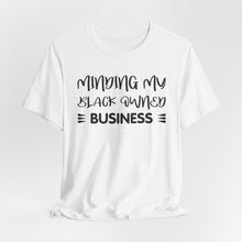 Load image into Gallery viewer, Minding My Black Owned Business Tee - Unisex Jersey Short Sleeve T-Shirt