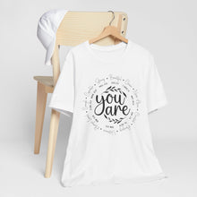 Load image into Gallery viewer, Inspirational Unisex Short Sleeve Tee - "You Are" Quotes