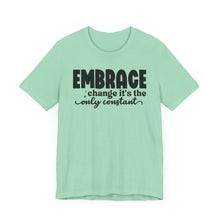 Load image into Gallery viewer, Inspirational Change T-Shirt - Unisex Jersey Tee with 'Embrace Change' Design