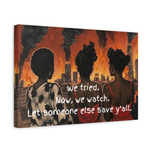 Load image into Gallery viewer, "We Tried, Now We Watch" Inspirational Canvas Art