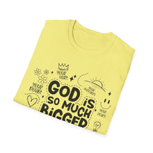 Load image into Gallery viewer, God is Bigger