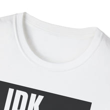 Load image into Gallery viewer, IDK