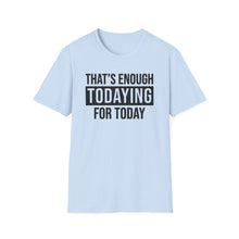 Load image into Gallery viewer, Todaying