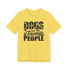 Load image into Gallery viewer, Dogs Are My Favorite People Tee - Unisex Jersey Short Sleeve T-Shirt for Dog Lovers