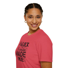 Load image into Gallery viewer, a Black Woman MADE ME.