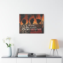 Load image into Gallery viewer, "We Tried, Now We Watch" Inspirational Canvas Art
