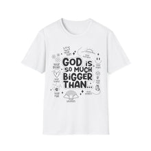 Load image into Gallery viewer, God is Bigger