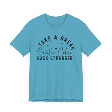 Load image into Gallery viewer, Take a Break Inspirational Tee - Unisex Relaxation Shirt
