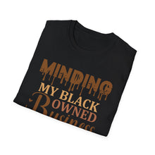 Load image into Gallery viewer, Minding My Black Owned Business T-Shirt - Unisex Softstyle Tee for Entrepreneurs