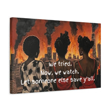 Load image into Gallery viewer, "We Tried, Now We Watch" Inspirational Canvas Art