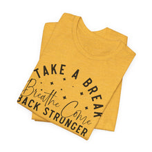 Load image into Gallery viewer, Take a Break Inspirational Tee - Unisex Relaxation Shirt