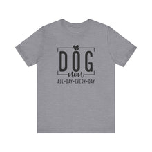 Load image into Gallery viewer, Dog Mom Short Sleeve Tee - All Day Every Day