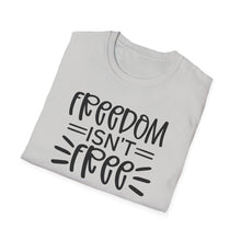 Load image into Gallery viewer, Freedom isn't Free