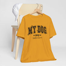 Load image into Gallery viewer, My Dog is My Valentine Unisex Jersey Tee