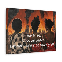 Load image into Gallery viewer, "We Tried, Now We Watch" Inspirational Canvas Art