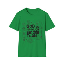Load image into Gallery viewer, God is Bigger