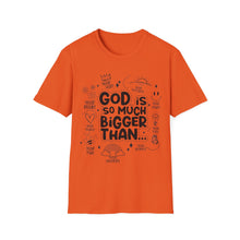 Load image into Gallery viewer, God is Bigger
