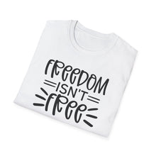 Load image into Gallery viewer, Freedom isn't Free