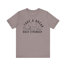 Load image into Gallery viewer, Take a Break Inspirational Tee - Unisex Relaxation Shirt