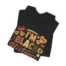 Load image into Gallery viewer, I'm Black History Unisex Jersey Tee - Celebrate Black History Month