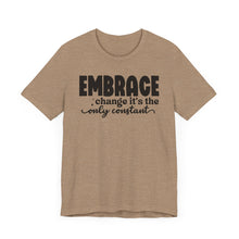 Load image into Gallery viewer, Inspirational Change T-Shirt - Unisex Jersey Tee with 'Embrace Change' Design