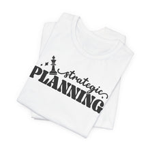 Load image into Gallery viewer, Strategic Planning Unisex Jersey Tee - Motivational Graphic T-Shirt for Creative Minds