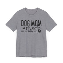 Load image into Gallery viewer, Dog Mom Mode Unisex Tee - Perfect Gift for Dog Lovers